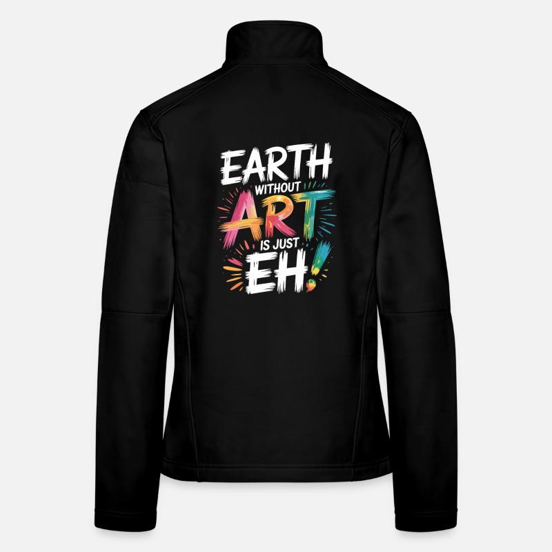 La terre sans art n’est que son professeur d’art Veste en tissu softshell Femme