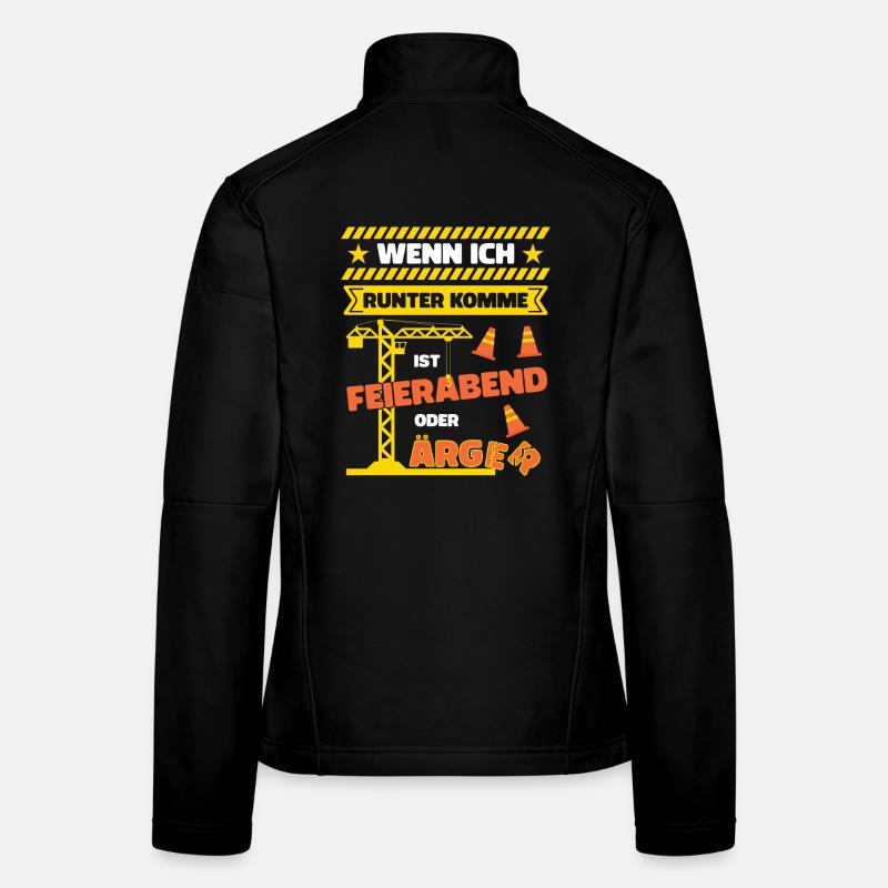 Kranfahrer Kranführer Spruch Feierabend Ärger Frauen Softshelljacke