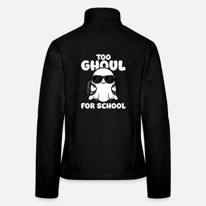 TOO GHOUL FOR SCHOOL - GHOST HALLOWEEN Women's Softshell Jacket