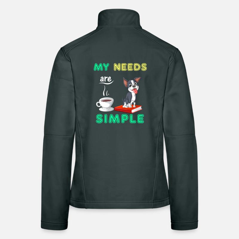 My Needs Are Simple Boston Terrier Kaffee und Buch Frauen Softshelljacke