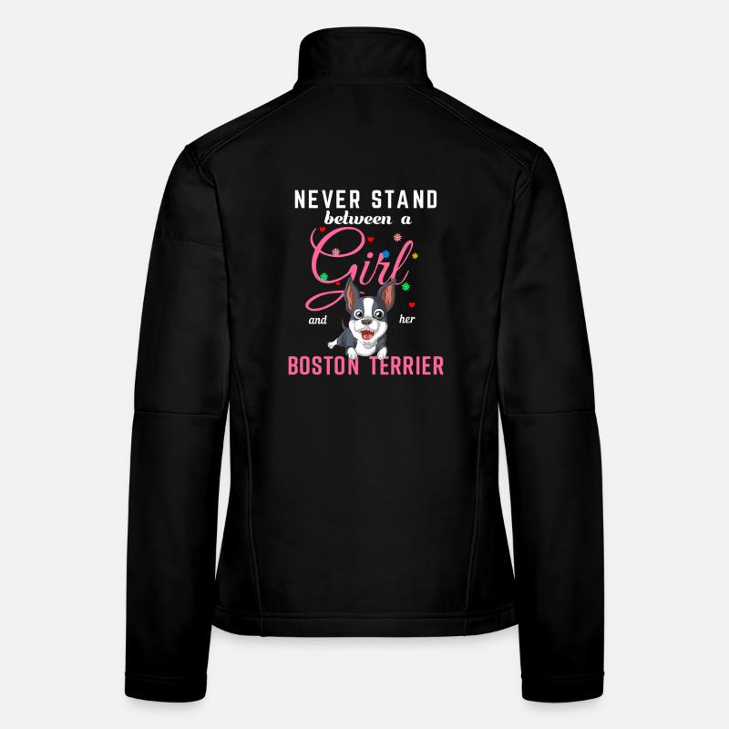 Stehe niemals zwischen einem Mädchen und ihrem Boston Terrier Frauen Softshelljacke