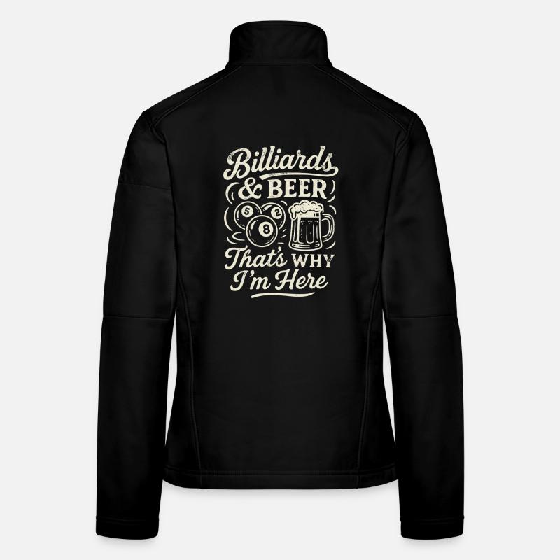 Billiards & Beer Thats why I'm here Frauen Softshelljacke