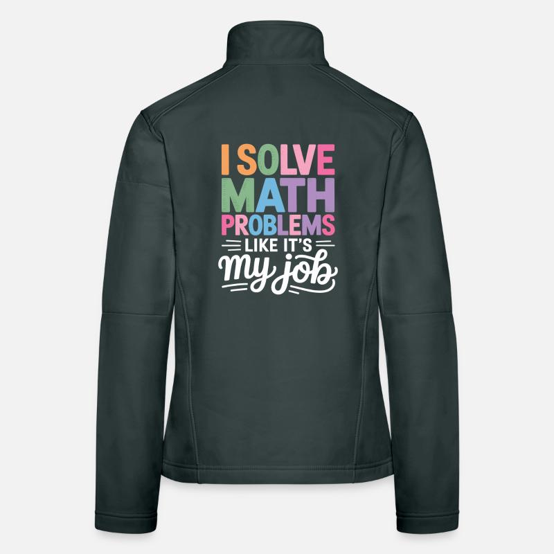 I Solve Math Problems Like a Pro - Women's Softshell Jacket