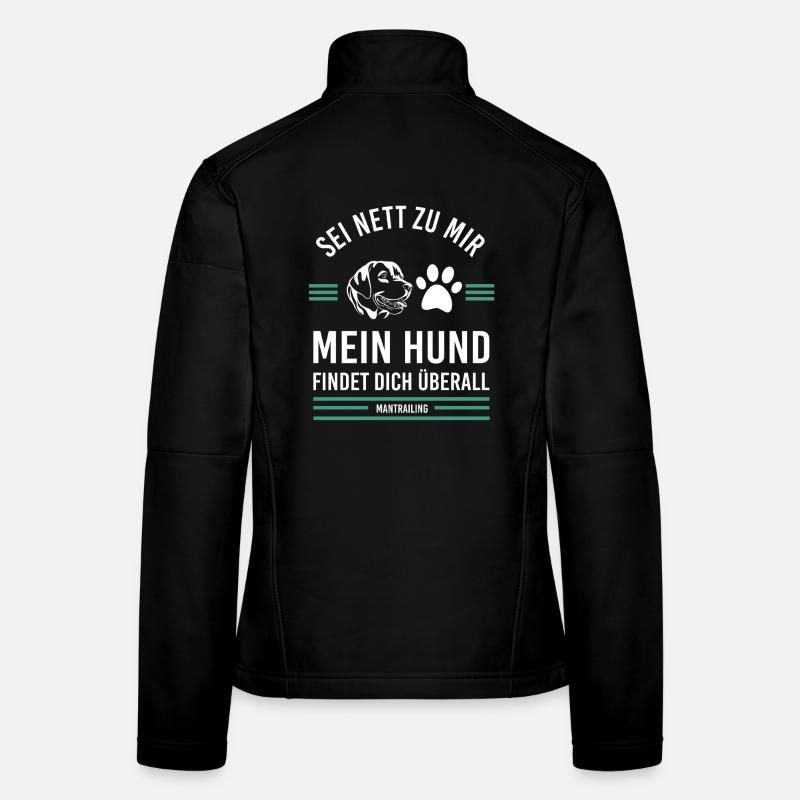 Mantrailing Sei nett zu mir mein Hund findet dich Frauen Softshelljacke