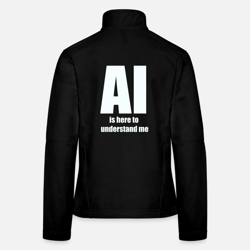 AI Is Here to Understand Me – White Design Women's Softshell Jacket