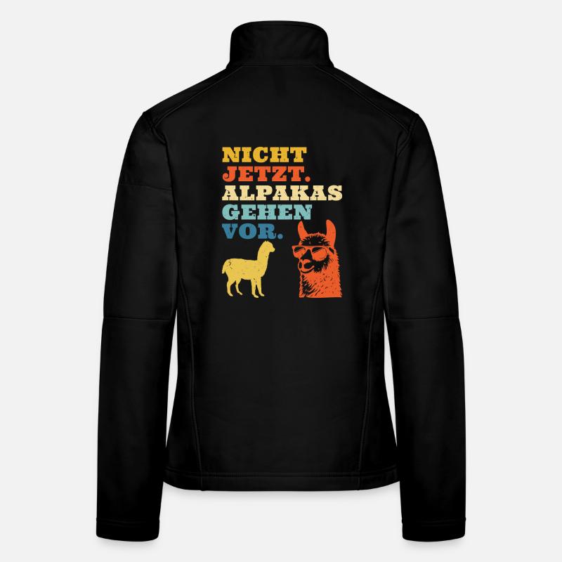 Alpaca Fan NOT NOW ALPACAS COME FIRST Funny Women's Softshell Jacket