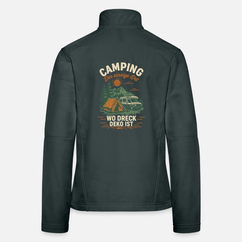 Camping Der Einzige Ort Wo Dreck Deko Ist Camper Frauen Softshelljacke