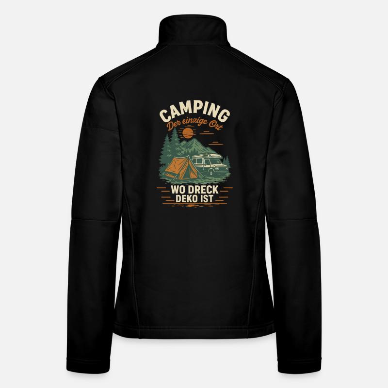 Camping Der Einzige Ort Wo Dreck Deko Ist Camper Frauen Softshelljacke