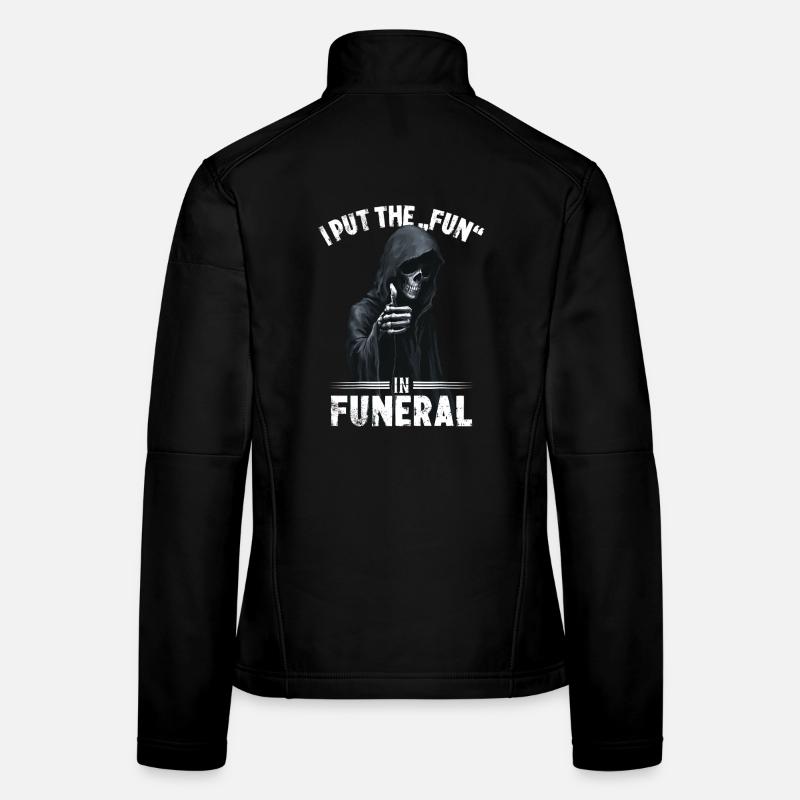 Sensenmann Spruch I put the fun in funeral Motiv Frauen Softshelljacke