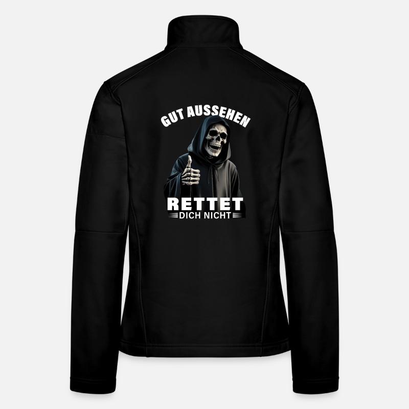 Sensenmann Spruch gut aussehen rettet dich nicht Frauen Softshelljacke