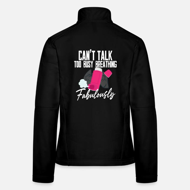Asthma Asthmatic Too Busy Breathing Fabulously Women's Softshell Jacket
