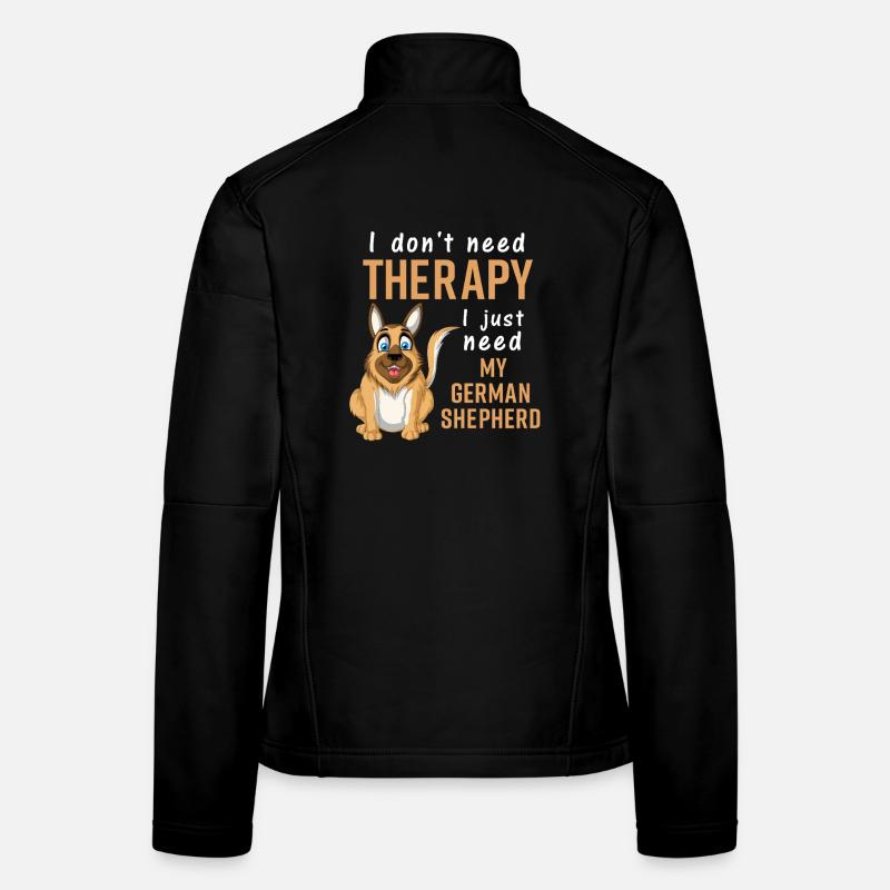 I Don’t Need Therapy – I Need My German Shepherd Women's Softshell Jacket