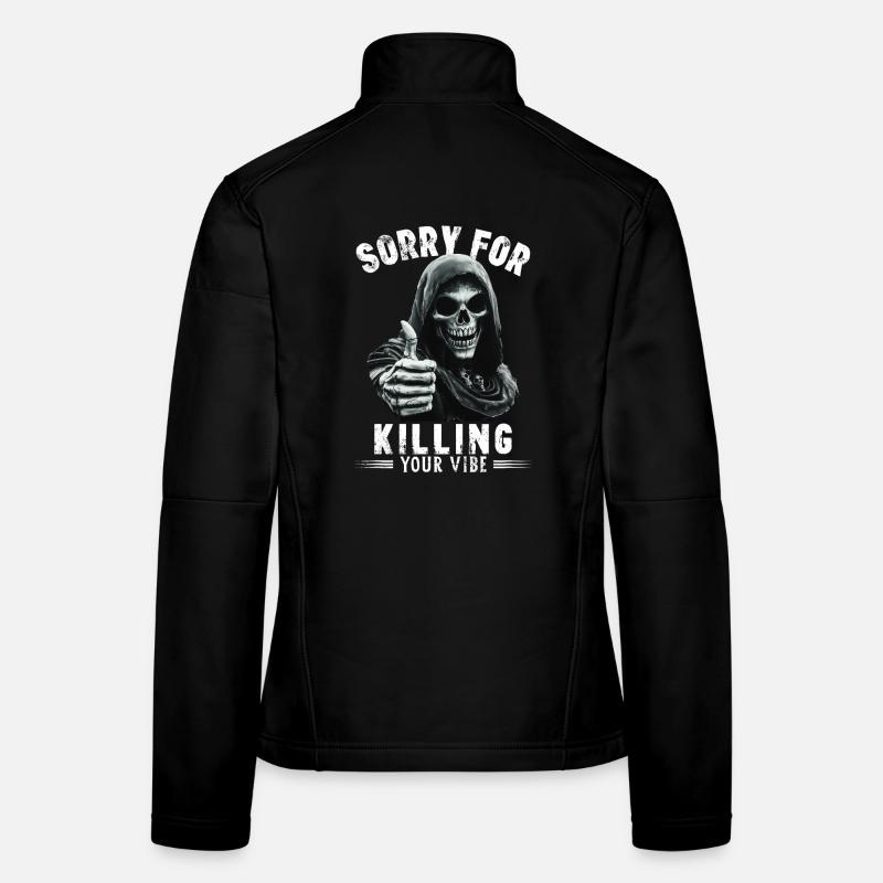 Spruch sorry for killing your vibe Grim Reaper Tod Women's Softshell Jacket