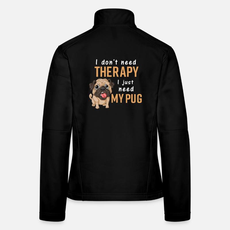 I Just Need My Pug Funny Tee Women's Softshell Jacket