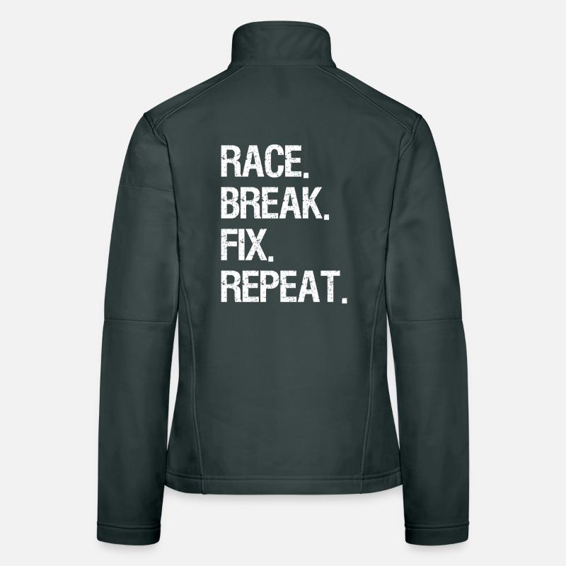 Race It Break It Fix It Repeat Shirt Fun Biker Women's Softshell Jacket