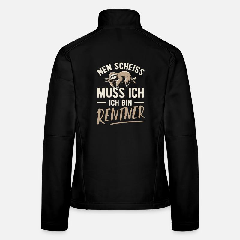 Nen Scheiss muss ich ich bin Rentner - Spruch Frauen Softshelljacke