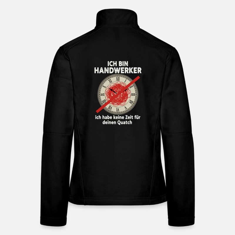 Ich bin Handwerker Keine Zeit für Quatsch Frauen Softshelljacke