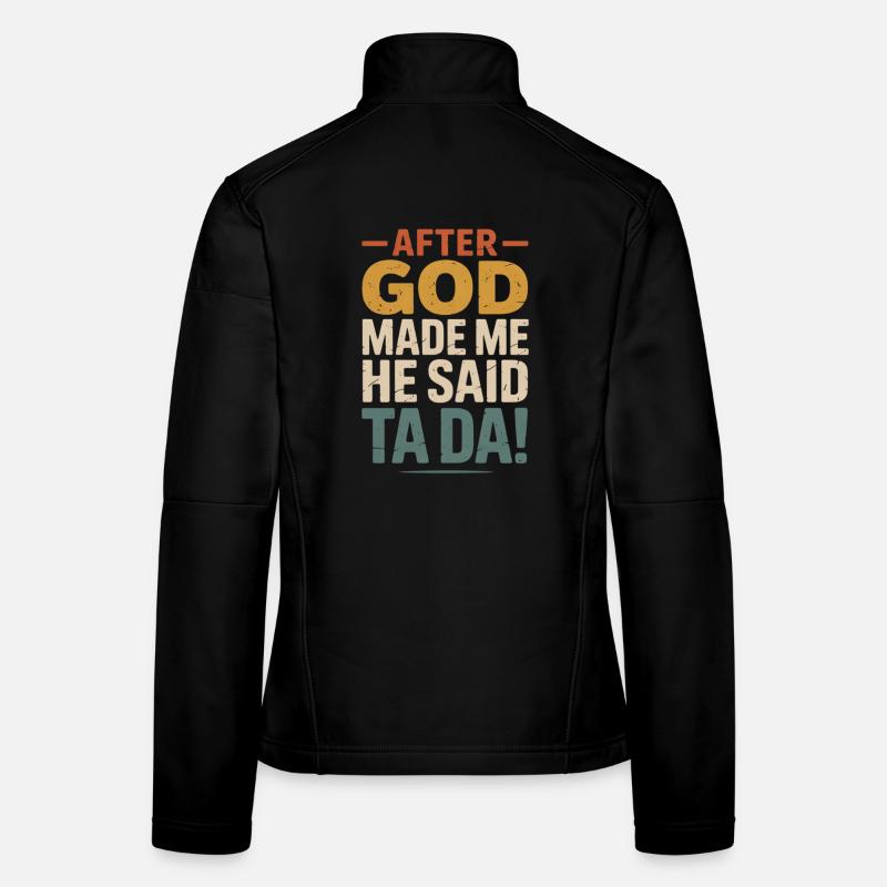 After God Made Me Ta Da Frauen Softshelljacke