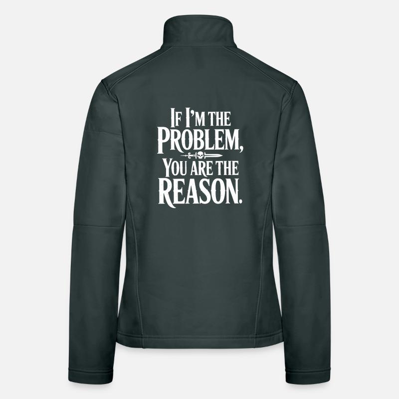 If I'm The Problem You Are The Reason Resilience Women's Softshell Jacket