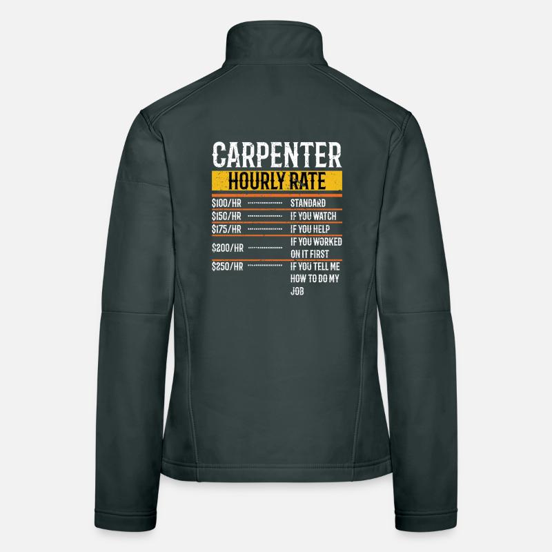 Carpenter Hourly Rate Worker Carpentry Woodworking Women's Softshell Jacket