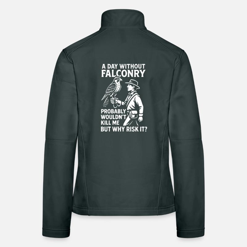 A Day Without Falconry Why Risk It falcon design Women's Softshell Jacket