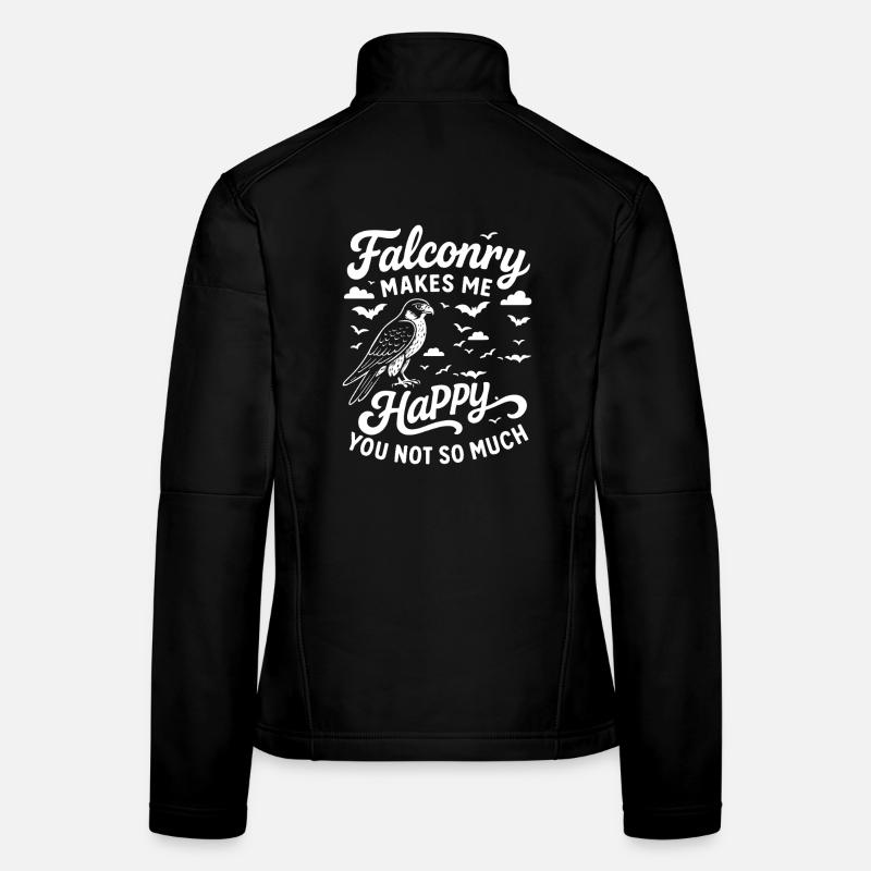 Falconry Makes Me Happy You Not So Much Design Women's Softshell Jacket