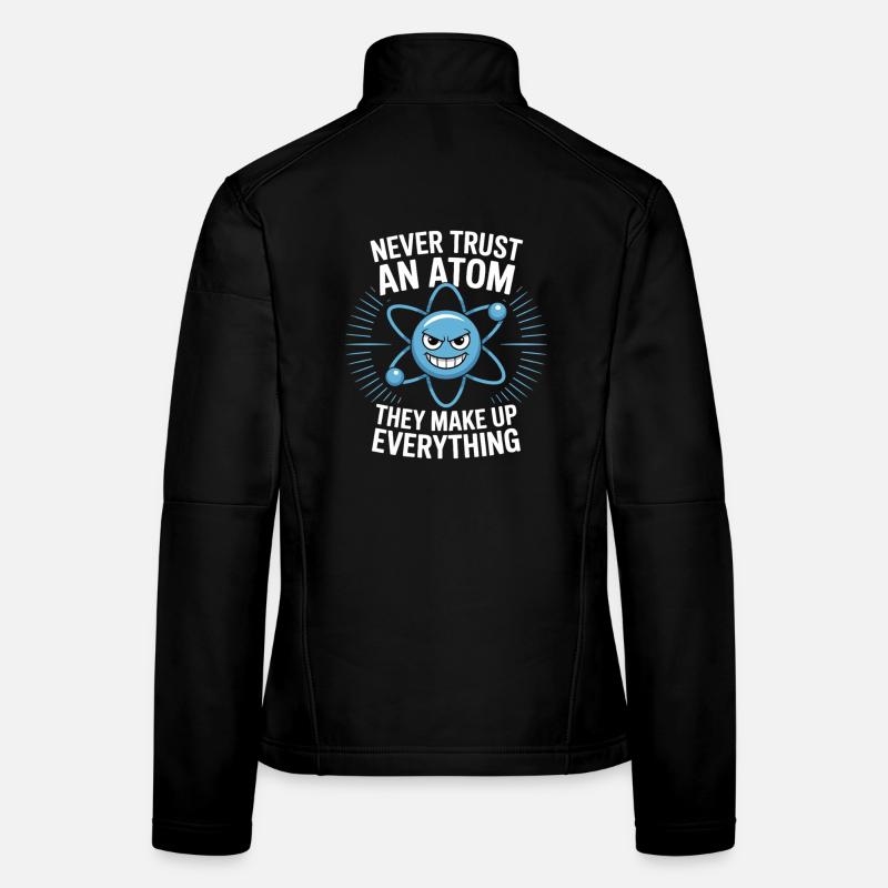Witziges Physik Shirt – Trau keinem Atom Spruch Frauen Softshelljacke
