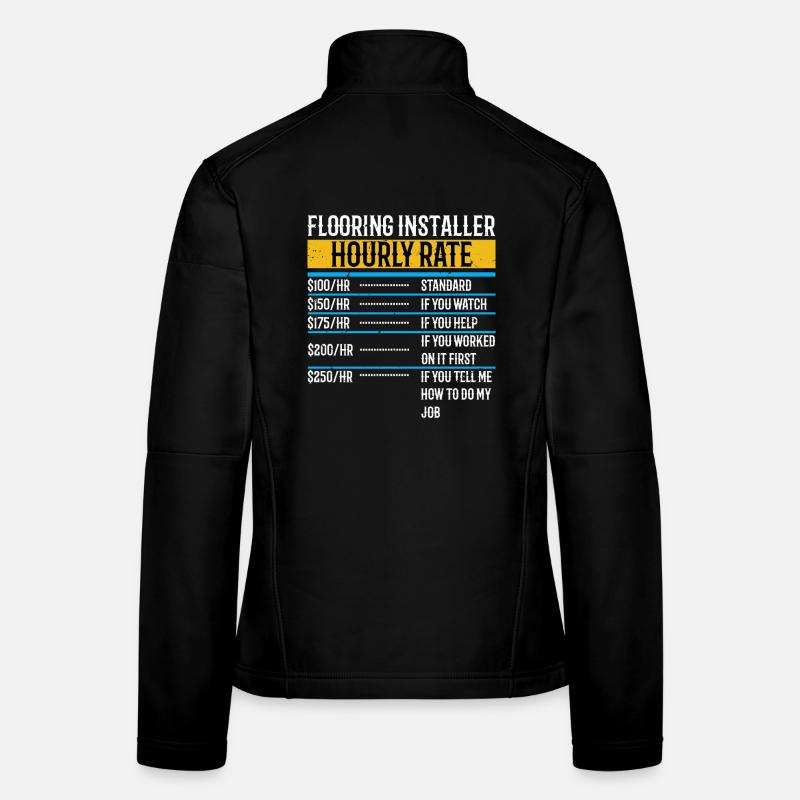 Flooring Installer Hourly Rate Funny Floor Install Women's Softshell Jacket