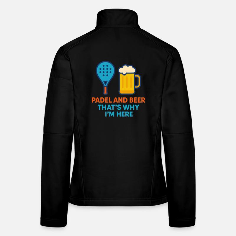 Padel And Beer That's Why I'm Here Fun Padel Women's Softshell Jacket