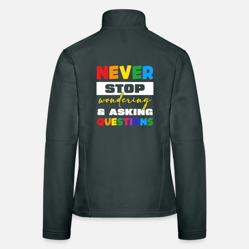 Never stop asking questions Women's Softshell Jacket
