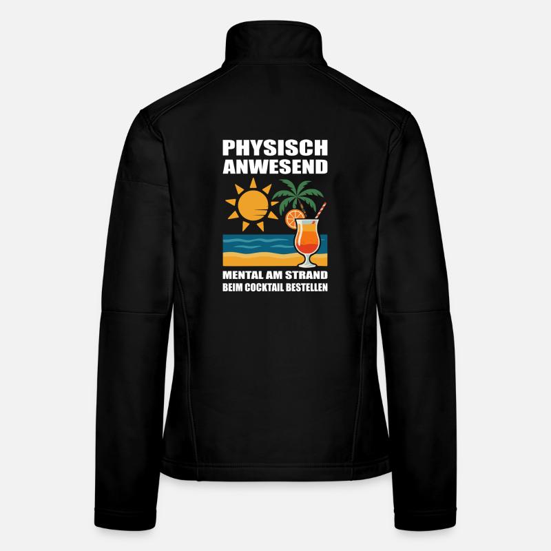 Physically Present Mentally on the Beach Cocktail Shirt Women's Softshell Jacket