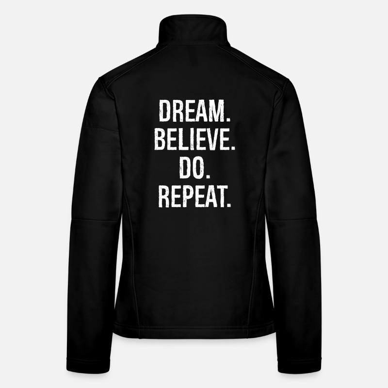 dream believe do repeat Women's Softshell Jacket