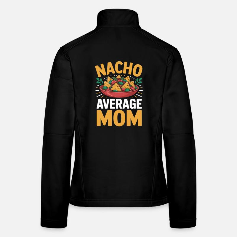 Nacho Average Mom Funny Women's Softshell Jacket