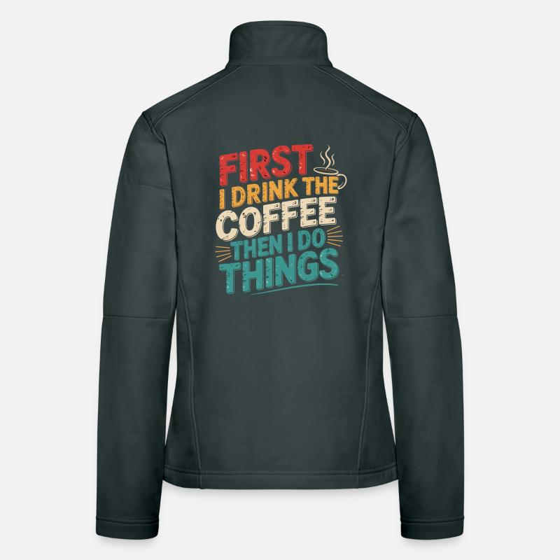 Erst Kaffee, Dann Dinge Erledigen Frauen Softshelljacke