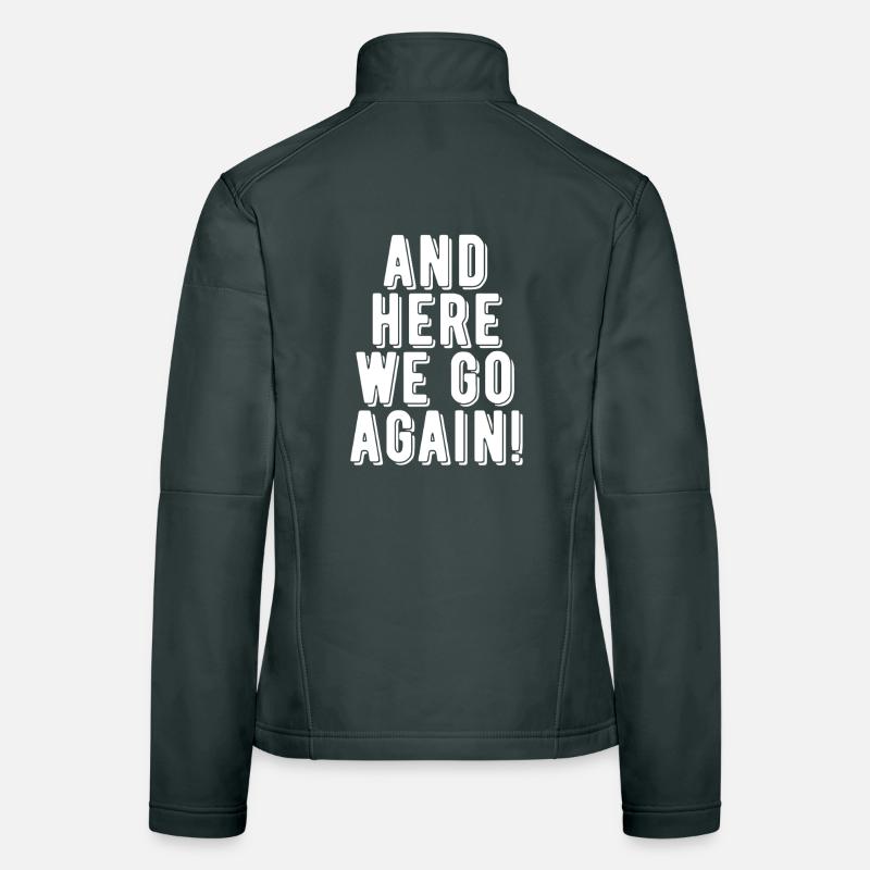 Here We Go Again! Women's Softshell Jacket