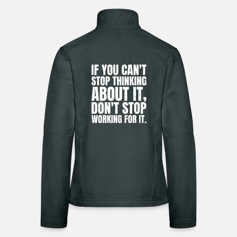 if you can't stop thinking about it don't stop Veste en tissu softshell Femme