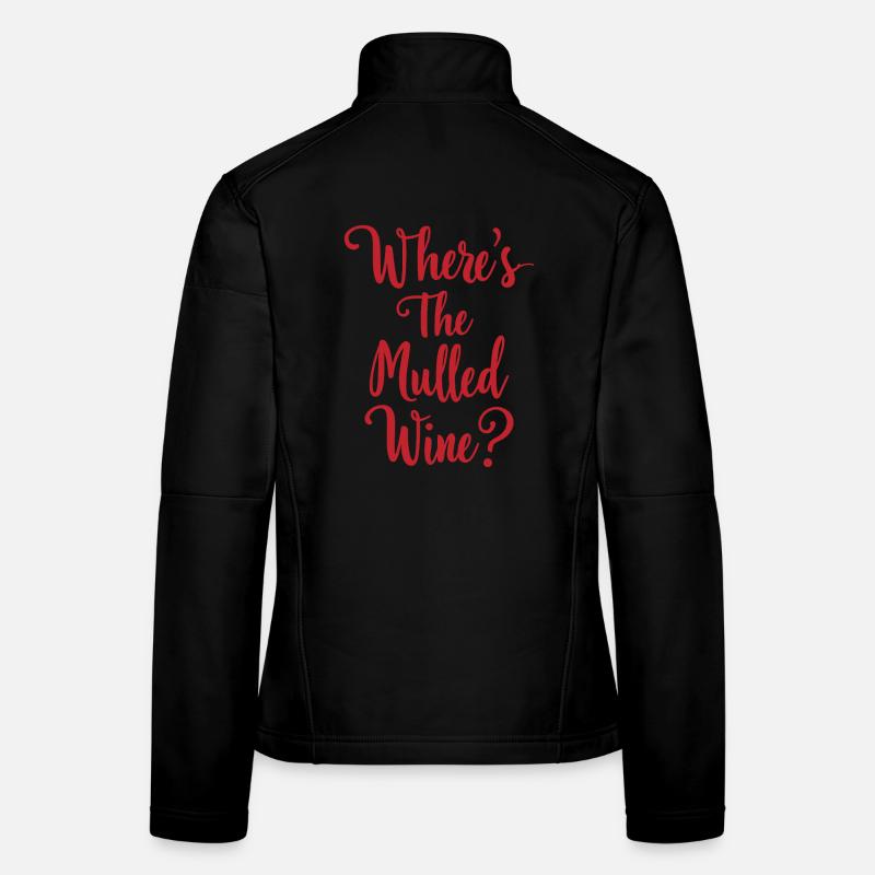 Where's The Mulled Wine? Mulled wine saying Women's Softshell Jacket