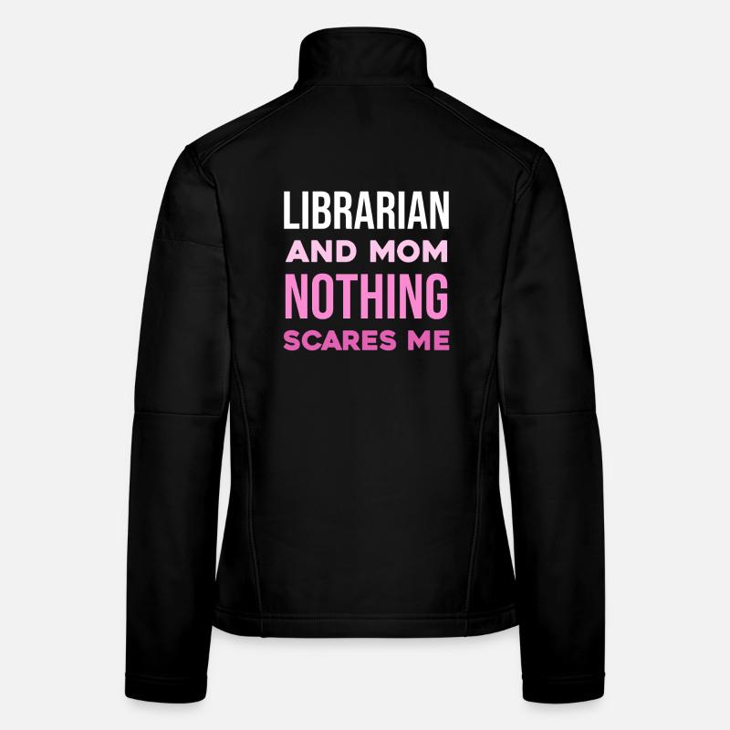 Bibliothekarin Mutter: Nichts schockt mich Frauen Softshelljacke