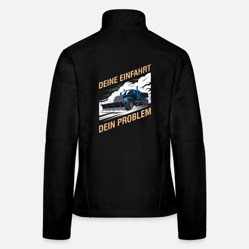 Winter service YOUR DRIVEWAY YOUR PROBLEM Funny Women's Softshell Jacket