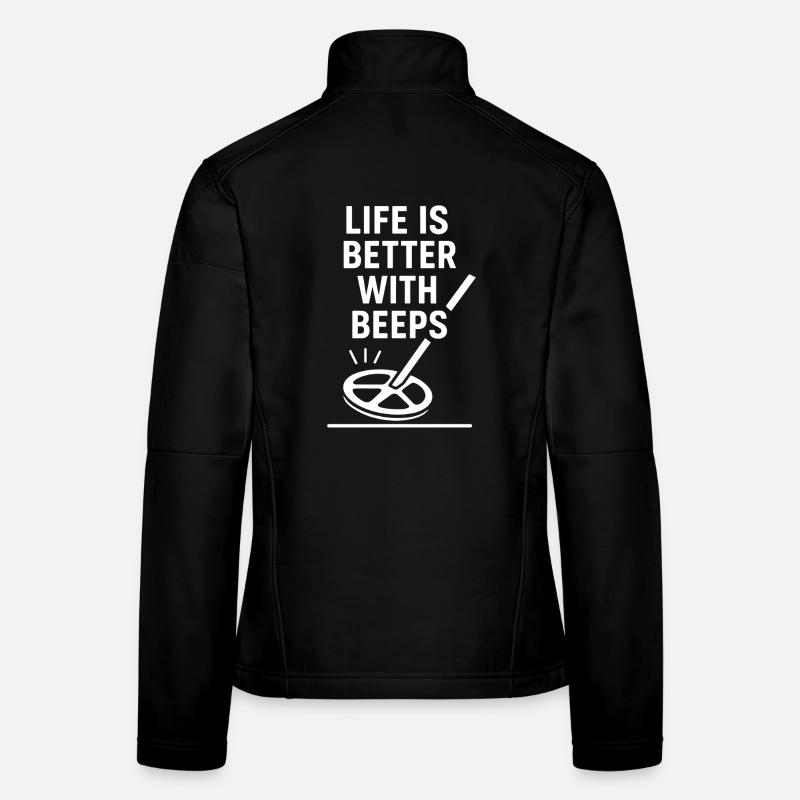Life Is Better With Beeps Metal Detecting Fun Women's Softshell Jacket