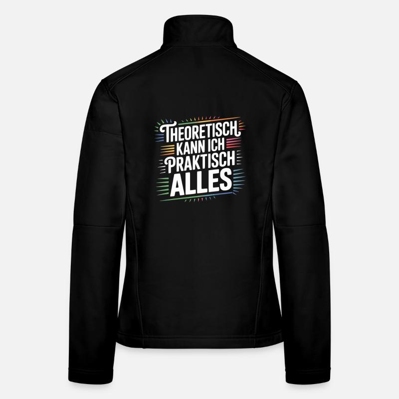 Theoretically, I can do practically anything Saying Shirt - Women's Softshell Jacket - black
