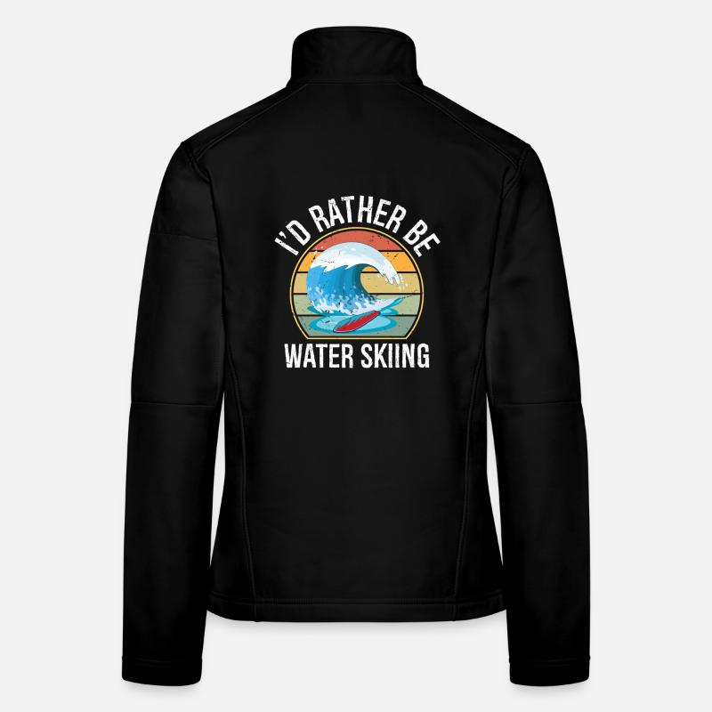 I'd Rather Be Water Skiing Water Ski Skiing Water Frauen Softshelljacke