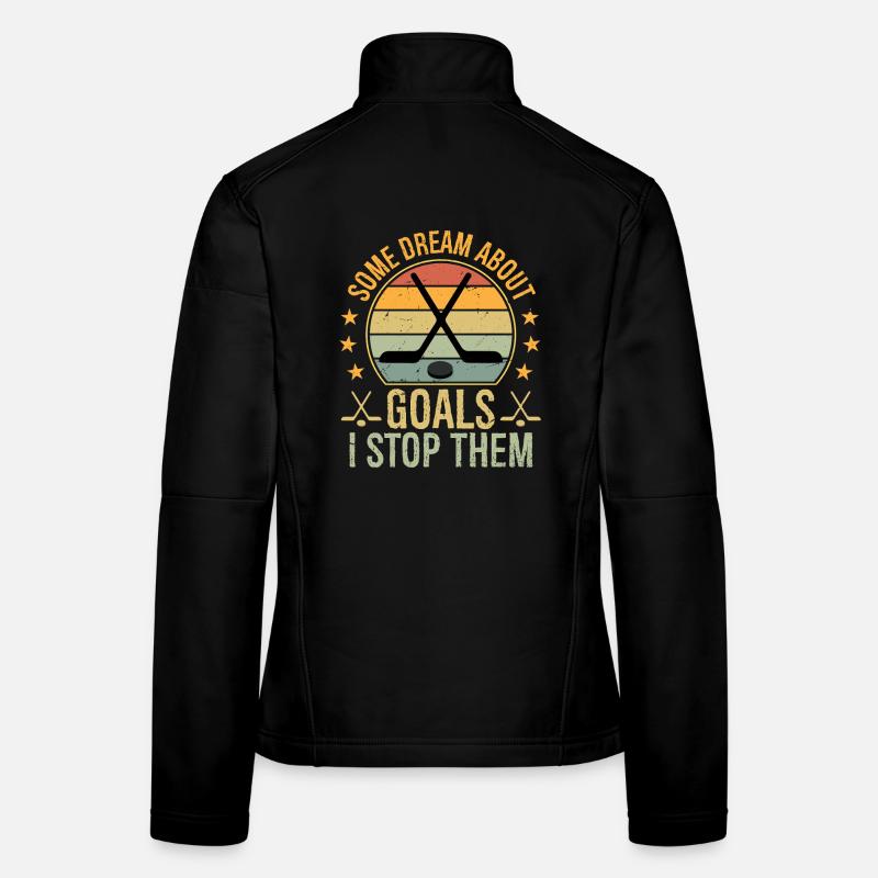 some dream about goals I stop them Women's Softshell Jacket