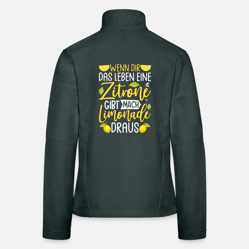 Wenn Dir Das Leben Eine Zitrone Gibt Mach Limonade Frauen Softshelljacke