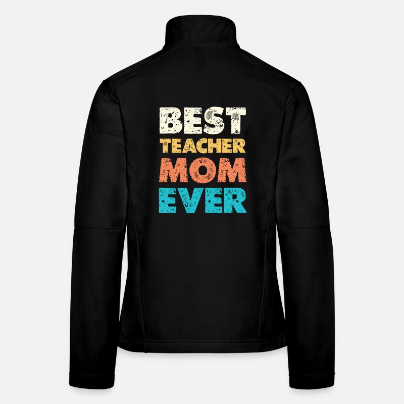 Best Teacher Mom Ever Frauen Softshelljacke