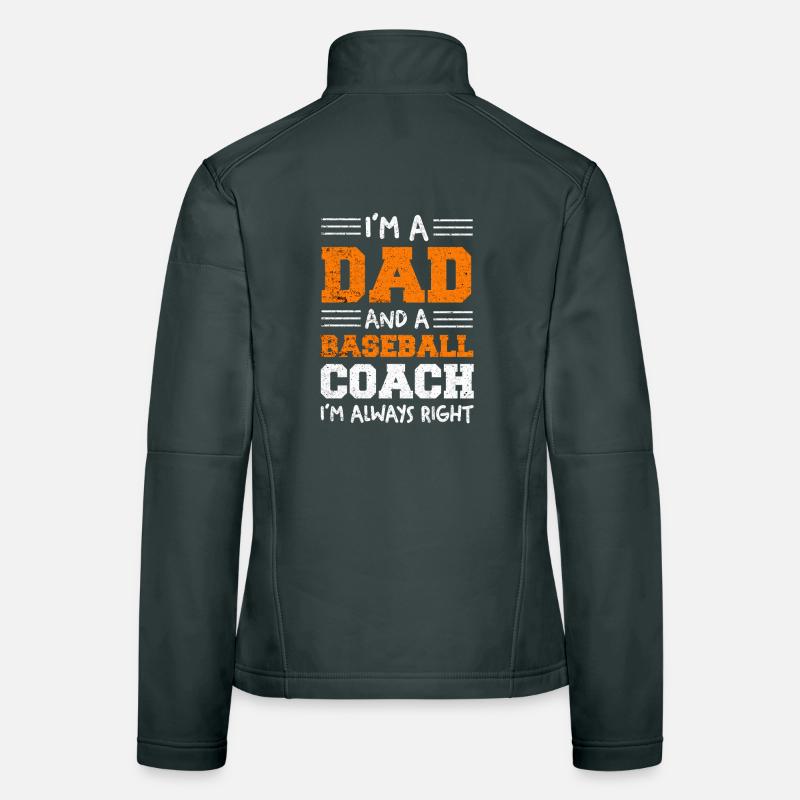Dad Baseball Coach – Always Right Women's Softshell Jacket