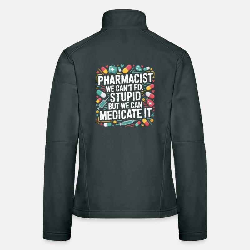 Pharmacist Saying Medication Joke Women's Softshell Jacket