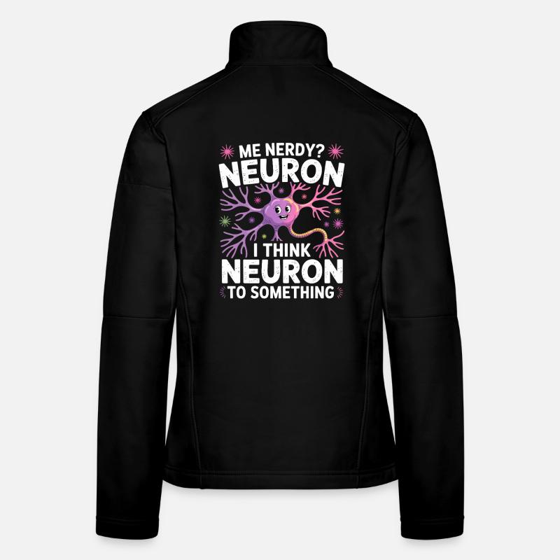 Me Nerdy? Neuron pun Women's Softshell Jacket