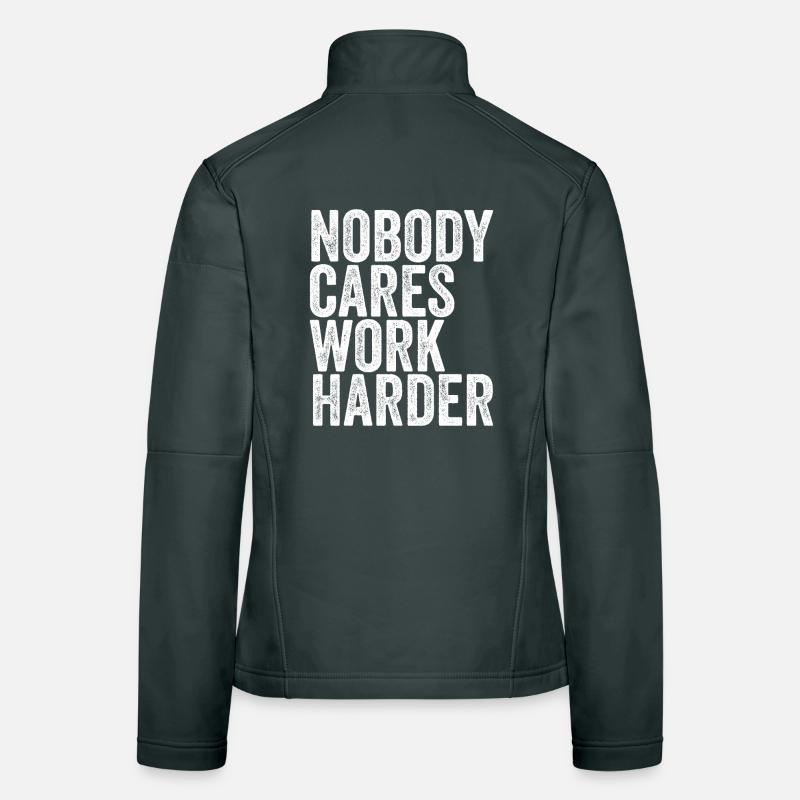 Nobody Cares, Work Harder Women's Softshell Jacket