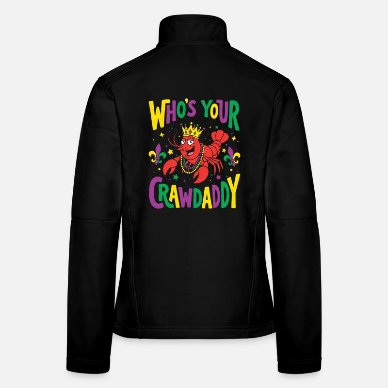 Who's Your Crawdaddy Funny Mardi Gras Women's Softshell Jacket
